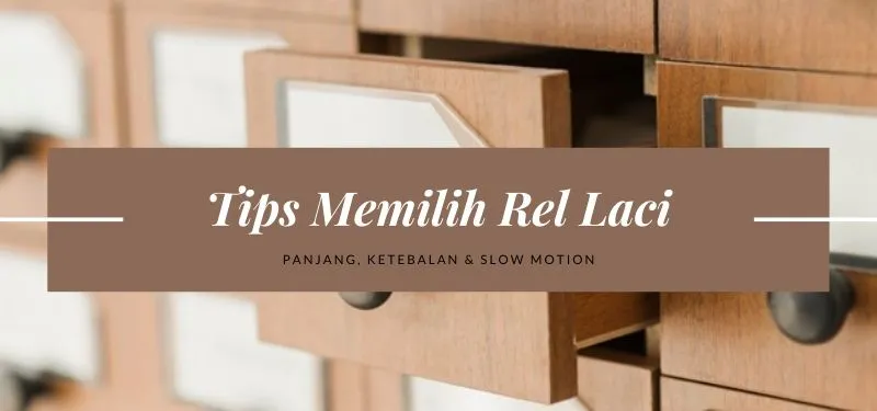 Dijamin Mudah saat Pemasangan Jika Anda Sudah Menjalankan Tips Memilih Rel Laci Berikut!<br>